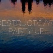 Destructo YG Party Up