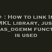 C How To Link Intel MKL Library Just Cblas Dgemm Function Is Used
