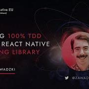 React Native EU 2021 Louis Zawadzki Going 100 TDD With React Native Testing Library