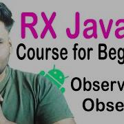 Observable Observer With Examples RxJava Course For Beginners