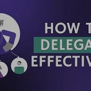 The BEST Way To Delegate Effectively