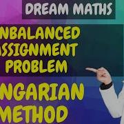 Introduction To Assignment Problem Unbalanced Hungarian Method Linear Programming Dream Maths