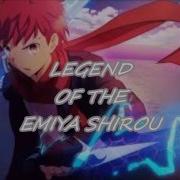 Legend Of Emiya Shirou Centuries AMV