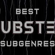 Best Dubstep Subgenres W Examples