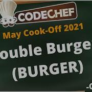Double Burgers BURGER May Cook Off 2021 Codechef Hindi