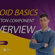 Android Basics Button Component Overview Define OnClick Method Components Manipulation From Code