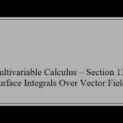 MVC Section 13 6 Surface Integrals Over Vector Fields
