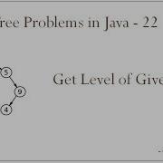 Binary Tree Problems In Java 22 Get Level Of A Given Node
