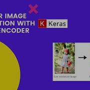 Implementation Of ImageSuper Resolution With AutoEncoder Keras