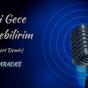Mert Demir Bi Gece Gidebilirim KARAOKE COVER