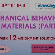 WEEK 12 100 MECHANICAL BEHAVIOUR OF MATERIALS PART I ASSIGNMENT SOLUTION
