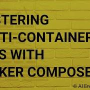 Mastering Multi Container Apps With Docker Compose
