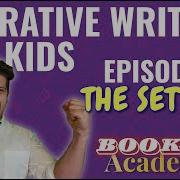 Narrative Writing For Kids The Setting Episode Three