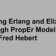 Testing Erlang And Elixir Through PropEr Modeling With Fred Hebert Erlang Solutions Webinar