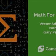 Math For Video Games Vector Addition With Gary Pettie