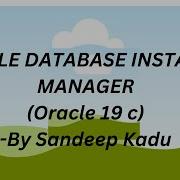 ORACLE DATABASE INSTANCE MANAGER Oracle 19c DB Sandeep Kadu