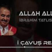 İbrahim Tatlıses Allah Allah Tayfun Ali Çavuş Remix