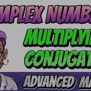 Advanced Math Multiplying With Conjugates Of Complex Numbers
