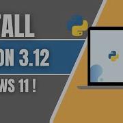 How To Install Python 3 12 On Windows 11 Add To PATH Run Python