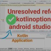 Unresolved Reference Kotlinoptions In Android Studio Kotlin