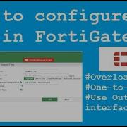 NAT Configuration In FortiGate Firewall SNAT NAT Overload One To One Use Outgoing Interface