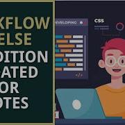 Workflow If Else Condition Updated For Notes