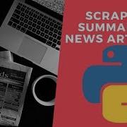 Scrape And Summarize News Articles