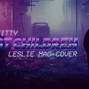 Mr Kitty Lost Children 80 S Synthwave Cover By Leslie Mag