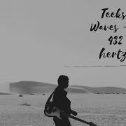 Waves Teeks With Lyrics Tuned To 432 Hertz Music Tuned To 432 Hertz 2021