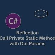 Call Private Static Method With Out Params Using Reflection In C