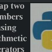 Program To Swap Two Numbers Using Arithmetic Operators In Python