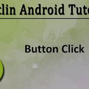 20 Kotlin Android Tutorial Button Click Part 4