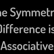 The Symmetric Difference Is Associative Proof Video