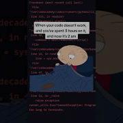 When Your Code Doesn T Work And You Ve Spent 3 Hour On It And Now It S 2 Am Coding Meme