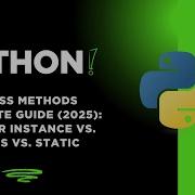 Python Class Methods ULTIMATE Guide 2025 Master Instance Vs Class Vs Static