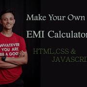 EMI CALCULATOR How To Make EMI CALCULATOR Using Only HTML CSS And JAVASCRIPT