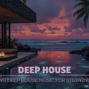 Chill Deep House Mix 2026 Relaxing Sunset Vibes For Studying Focus Best Songs