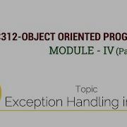 EC312 OBJECT ORIENTED PROGRAMMING Exception Handling In JAVA Module IV Part 4 2 Of 2