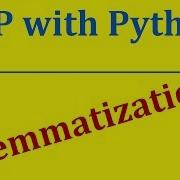Lemmatization In Python Natural Language Processing With Python And NLTK