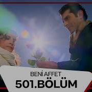 Beni Affet 501 Bölüm