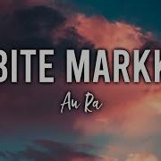 Au Ra Bite Marks Lyrics