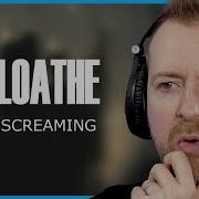 Loathe S Screaming Is Interesting