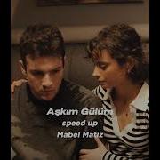 Mabel Matiz Aşkım Gülüm Speed Up