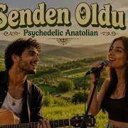 Senden Oldu Psychedelic Anatolian Rock