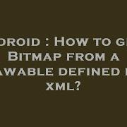 Android How To Get A Bitmap From A Drawable Defined In A Xml