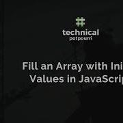 Fill An Array With Initial Values In JavaScript JavaScript Tutorial