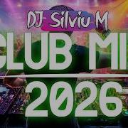 Music Mix 2026 31 Party Club Dance 2026 Best Remixes Of Popular Songs 2025 MEGAMIX DJ Silviu M
