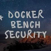 Docker Bench Security For Docker Security Assessments