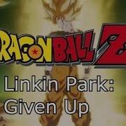 Dragon Ball Z Given Up Linkin Park 1080p