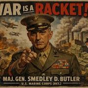 War Is A Racket General Smedley Butler